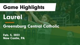 Laurel  vs Greensburg Central Catholic  Game Highlights - Feb. 5, 2022
