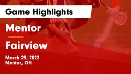 Mentor  vs Fairview  Game Highlights - March 25, 2022