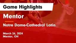 Mentor  vs Notre Dame-Cathedral Latin  Game Highlights - March 26, 2024
