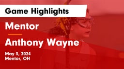 Mentor  vs Anthony Wayne  Game Highlights - May 3, 2024