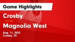 Crosby  vs Magnolia West  Game Highlights - Aug. 11, 2022