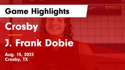 Crosby  vs J. Frank Dobie  Game Highlights - Aug. 15, 2023