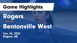 Rogers  vs Bentonville West  Game Highlights - Jan. 26, 2022