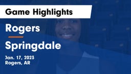 Rogers  vs Springdale  Game Highlights - Jan. 17, 2023