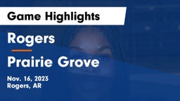 Rogers  vs Prairie Grove  Game Highlights - Nov. 16, 2023