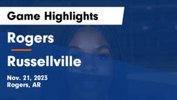 Rogers  vs Russellville  Game Highlights - Nov. 21, 2023