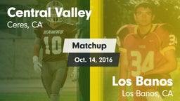 Matchup: Central Valley High  vs. Los Banos  2016
