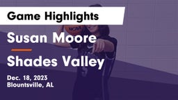 Susan Moore  vs Shades Valley  Game Highlights - Dec. 18, 2023