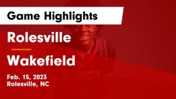 Rolesville  vs Wakefield  Game Highlights - Feb. 15, 2023