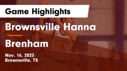Brownsville Hanna  vs Brenham  Game Highlights - Nov. 16, 2023