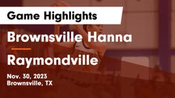 Brownsville Hanna  vs Raymondville  Game Highlights - Nov. 30, 2023