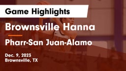 Brownsville Hanna  vs Pharr-San Juan-Alamo  Game Highlights - Dec. 9, 2023