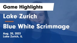 Lake Zurich  vs Blue White Scrimmage Game Highlights - Aug. 20, 2022