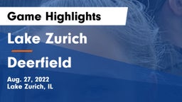 Lake Zurich  vs Deerfield  Game Highlights - Aug. 27, 2022