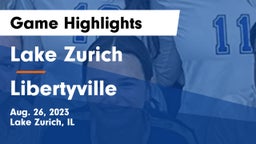 Lake Zurich  vs Libertyville  Game Highlights - Aug. 26, 2023