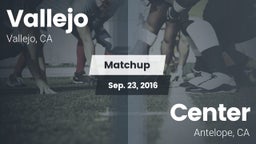 Matchup: Vallejo  vs. Center  2016