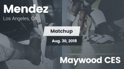 Matchup: Mendez  vs. Maywood CES 2018