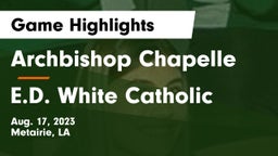 Archbishop Chapelle  vs E.D. White Catholic  Game Highlights - Aug. 17, 2023