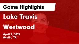 Lake Travis  vs Westwood  Game Highlights - April 2, 2021