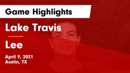 Lake Travis  vs Lee  Game Highlights - April 9, 2021
