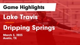 Lake Travis  vs Dripping Springs  Game Highlights - March 3, 2023