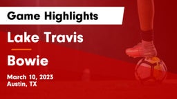 Lake Travis  vs Bowie  Game Highlights - March 10, 2023