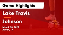 Lake Travis  vs Johnson  Game Highlights - March 28, 2023