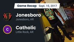 Recap: Jonesboro  vs. Catholic  2017