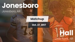 Matchup: Jonesboro High vs. Hall  2017