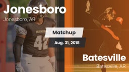 Matchup: Jonesboro High vs. Batesville  2018