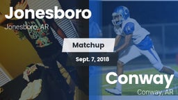 Matchup: Jonesboro High vs. Conway  2018