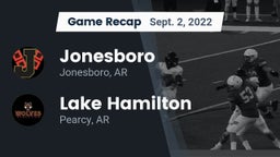 Recap: Jonesboro  vs. Lake Hamilton  2022
