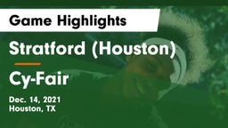 Stratford  (Houston) vs Cy-Fair  Game Highlights - Dec. 14, 2021