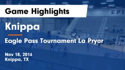 Knippa  vs Eagle Pass Tournament La Pryor Game Highlights - Nov 18, 2016