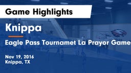 Knippa  vs Eagle Pass Tournamet La Prayor Game 4 Game Highlights - Nov 19, 2016