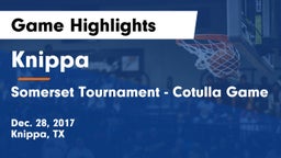 Knippa  vs Somerset Tournament - Cotulla Game Game Highlights - Dec. 28, 2017