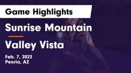 Sunrise Mountain  vs Valley Vista  Game Highlights - Feb. 7, 2023