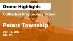 Cathedral Preparatory School vs Peters Township  Game Highlights - Dec. 12, 2023