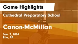 Cathedral Preparatory School vs Canon-McMillan Game Highlights - Jan. 2, 2024