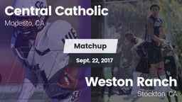 Matchup: Central Catholic vs. Weston Ranch  2017