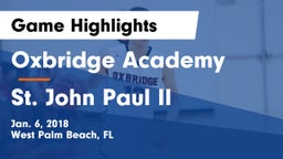 Oxbridge Academy vs St. John Paul II Game Highlights - Jan. 6, 2018