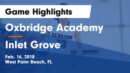 Oxbridge Academy vs Inlet Grove Game Highlights - Feb. 16, 2018