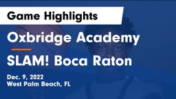 Oxbridge Academy vs SLAM! Boca Raton  Game Highlights - Dec. 9, 2022