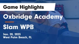 Oxbridge Academy vs Slam WPB Game Highlights - Jan. 20, 2023