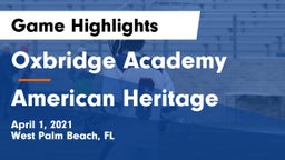 Oxbridge Academy vs American Heritage  Game Highlights - April 1, 2021
