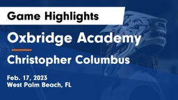Oxbridge Academy vs Christopher Columbus  Game Highlights - Feb. 17, 2023