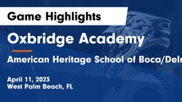 Oxbridge Academy vs American Heritage School of Boca/Delray Game Highlights - April 11, 2023
