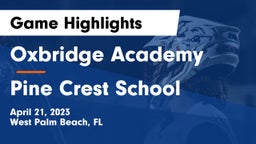 Oxbridge Academy vs Pine Crest School Game Highlights - April 21, 2023