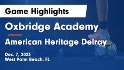 Oxbridge Academy vs American Heritage Delray Game Highlights - Dec. 7, 2023