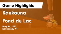Kaukauna  vs Fond du Lac  Game Highlights - May 24, 2022